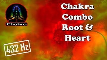 (Chakra Combos) ROOT and HEART Combined Tuning/Balancing