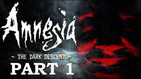 Amnesia: The Dark Descent - Part 1