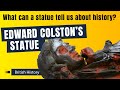 What Can Edward Colston&#39;s Statue Tell Us About History?