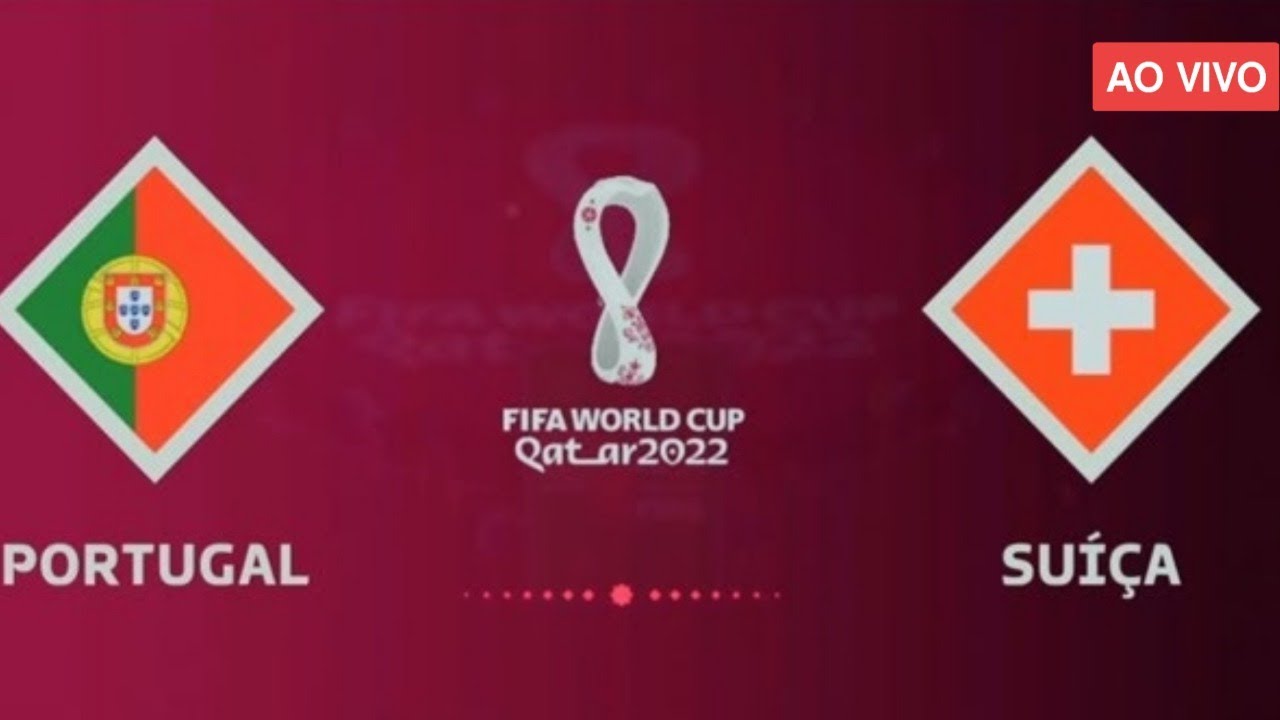 PORTUGAL X SUÍÇA AO VIVO - COPA DO MUNDO 2022 AO VIVO - OITAVAS DE FINAL 