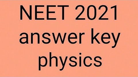 NEET 2021 answer key// physics answer key of NEET 2021