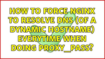 How to force nginx to resolve DNS (of a dynamic hostname) everytime when doing proxy_pass?