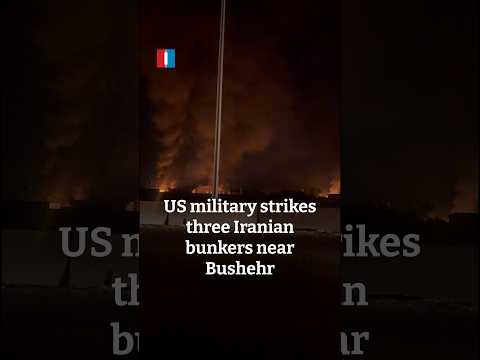 US military strikes three Iranian bunkers near Bushehr