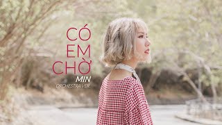 CÓ EM CHỜ - DÀN NHẠC VERSION | MIN x MAIUS PHILHARMONIC