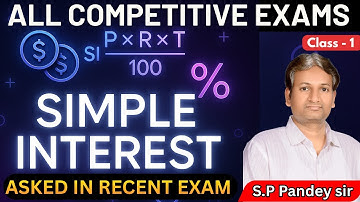 Simple interest  for All Competitive Exams | Basic to Advanced | Class - 1 | By SP Pandey Sir