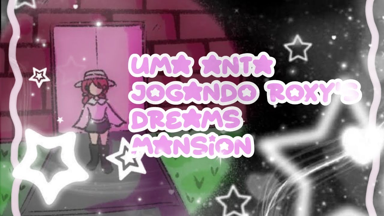 uma anta jogando roxy's dreams mansion YouTube