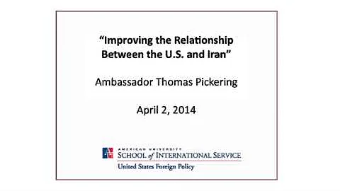 "Improving the Relationship Between the U.S. and Iran" with Ambassador Thomas Pickering