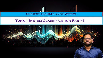 LEC09| Signals & Systems | System Classification Part-1 By Dr. Ganesh Miriyala