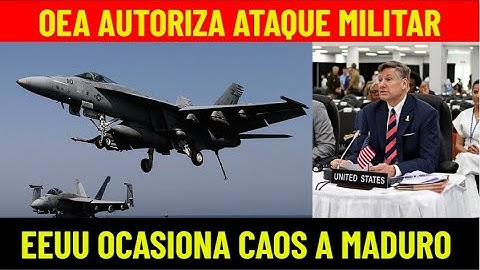 LA OEA CEDE Y AUTORIZA EL ATAQUE MILITAR EN VENEZUELA EN LAS PROXIMAS HORAS