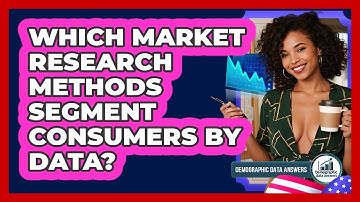 Which Market Research Methods Segment Consumers By Data? - Demographic Data Answers