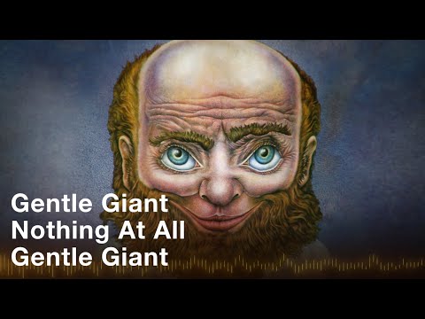 Gentle Giant - Nothing At All (Official Audio)