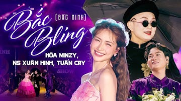 Bắc Bling | Xuân Hinh - Hòa Minzy - Tuấn Cry | TINH HOA KINH BẮC FASHION SHOW