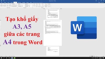 Cách tạo khổ giấy A3, A5 giữa các trang A4 trong Word cực nhanh và đơn giản.