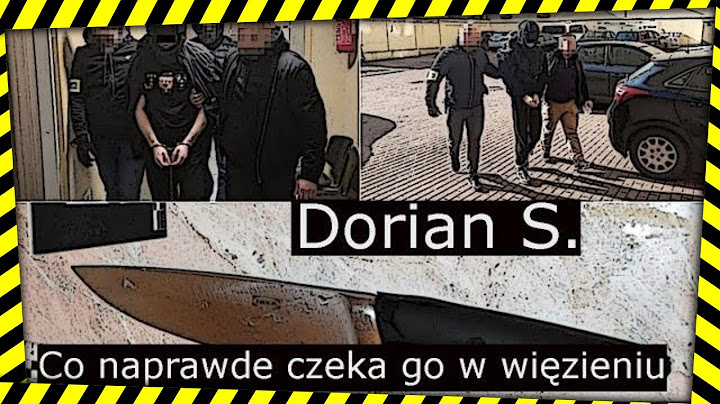 Dorian S. Co NAPRAWDĘ czeka go w WIĘZIENIU