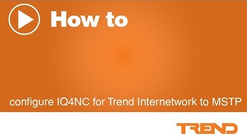 How to configure IQ4NC for Trend Internetwork to MSTP