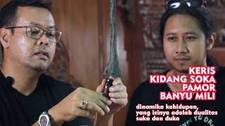 KERIS STORY #10 - KERIS KIDANG SOKA PAMOR BANYU MILI, dinamika kehidupan DUALITAS Suka dan Duka