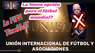 LA FIFA EN PROBLEMA:  UNITED INTERNATIONAL FUTBOL ASSOCIATION.  LA  NUEVA OPCIÓN.