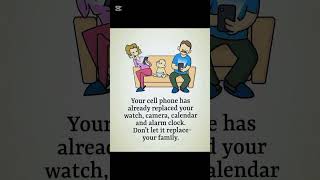 #cell phone #give time to your families #avoid more use of it #edit