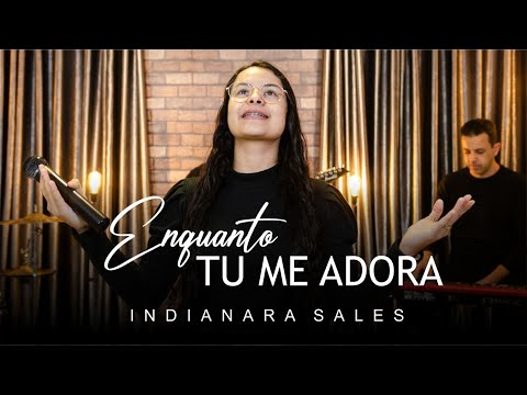 Indianara Sales|ENQUANTO TU ME ADORA [clipe oficial ]