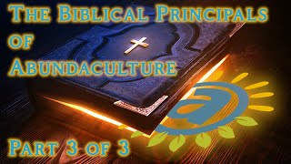 Biblical Principals of Abundaculture part 3