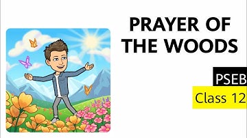 Prayer of the Woods Poem Line by Line Explanation PSEB Class 12