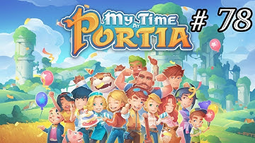 My Time at Portia - PC Walkthrough - Part 78 - An Uplifting Gift