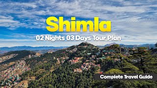 Shimla Itinerary For 3 Days Perfect 2 Nights 3 Days Shimla Trip Guide