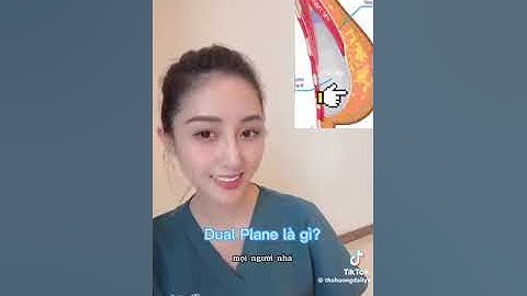 [KIẾN THỨC THẨM MỸ] - Nâng ngực Dual Plane là gì?