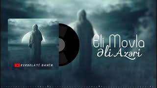 Ali Movla - Eli Azeri / İmam Zaman Gəl Ey Movla / Çox dinlənən mərsiyyə 2024