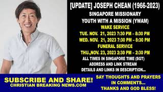 [UPDATE] Joseph Chean (1966-2023) Singapore Missionary YWAM | Wake Service, Funeral Service Times...