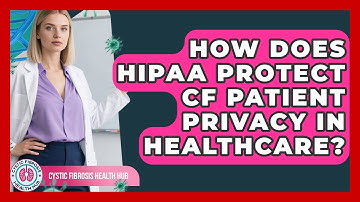 How Does HIPAA Protect CF Patient Privacy In Healthcare? - Cystic Fibrosis Health Hub