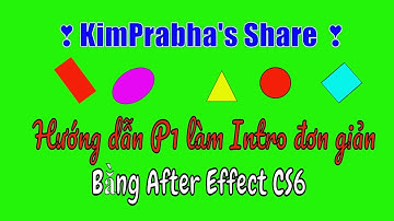 |Kim Prabha|Hướng dẫn -P1- làm Intro giới thiệu kênh bằng After Effect CS6- Tut.