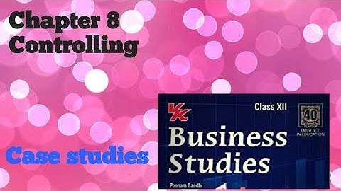 Class 12 Business Studies | Chapter 8 Controlling | Case Studies