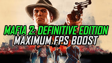Mafia 2: Definitive Edition | How to Get Maximum FPS Boost and Fix Lag