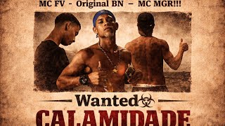 CALAMIDADE☣️- MC FV ft. Original BN, MC MGR  [Clipe Oficial]