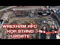 WREXHAM AFC KOP CONSTRUCTION UPDATE