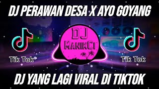 DJ PERAWAN DESA x GOYANG GOYANG DUMANG REMIX VIRAL TIKTOK FULL BASS TERBARU 2022