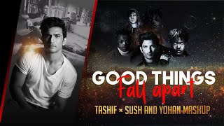 Good Things Fall Apart • TASHIF × SUSH & YOHAN MASHUP • Illenium • X • JUICE WRLD