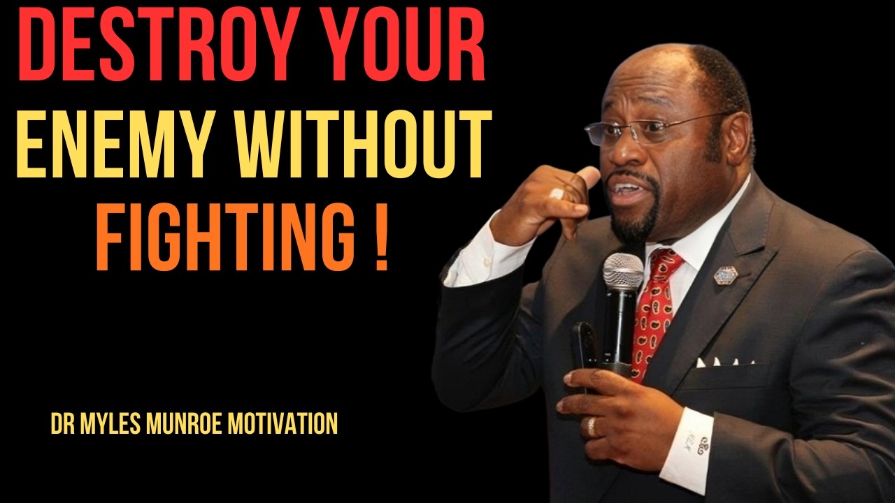 DESTROY YOUR ENEMY WITHOUT FIGHTING BEST MOTIVATIONAL SPEECH BY DR MYLES MUNROE  #successmindset