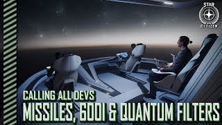 Star Citizen: Calling All Devs - Missiles, 600i and Quantum Filters