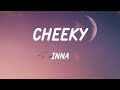 INNA - Cheeky (Versuri/Lyrics)