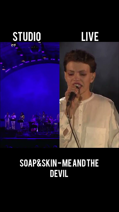 Soap&skin Me and the devil Studio version vs live performance