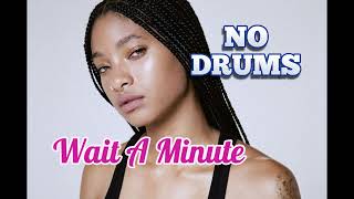 Wait A Minute By Willow Smith DHBE Drumless Original Track