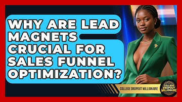 Why Are Lead Magnets Crucial For Sales Funnel Optimization? - College Dropout Millionaire