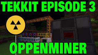 OPPENMINER [TEKKIT Episode 3]
