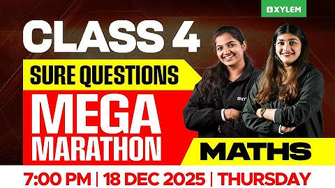 Class 4 MATHS | Mega Marathon - Sure Questions  | Xylem Class 4