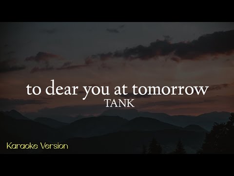 TANK - To dear you at tomorrow ( karaoke with Lyric ) Original Key | HQ audio