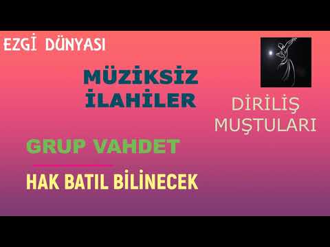 GRUP VAHDET - HAK BATIL BİLİNECEK ( DİRİLİŞ MUŞTULARI )