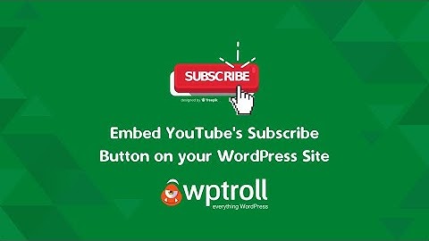 How to Embed YouTube’s Subscribe Button on Your WordPress Site