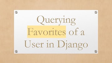 Querying Favorites of a User in Django